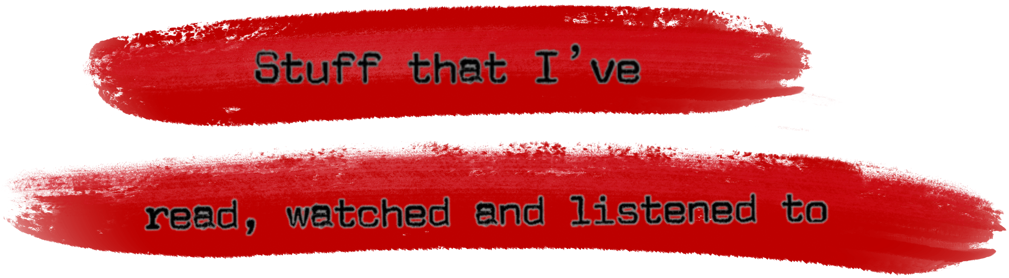 Stuff I’ve read, watched, and listened to