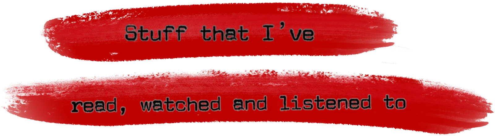 Stuff I’ve read, watched, and listened to